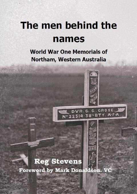 Five years toil: The Men Behind the Names: World War One Memorials of Northam, Western Australia, launches on Saturday.